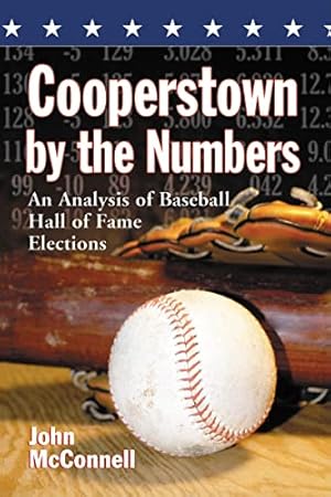 Immagine del venditore per Cooperstown by the Numbers: An Analysis of Baseball Hall of Fame Elections venduto da -OnTimeBooks-