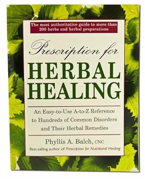 Seller image for Prescription for Herbal Healing: An Easy-to-Use A-Z Reference to Hundreds of Common Disorders and Their Herbal Remedies for sale by -OnTimeBooks-