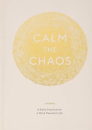 Immagine del venditore per Calm the Chaos Journal: A Daily Practice for a More Peaceful Life venduto da -OnTimeBooks-