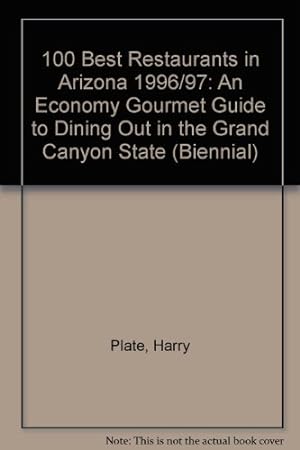 Immagine del venditore per 100 Best Restaurants in Arizona 1996/97: An Economy Gourmet Guide to Dining Out in the Grand Canyon State (Biennial) venduto da -OnTimeBooks-