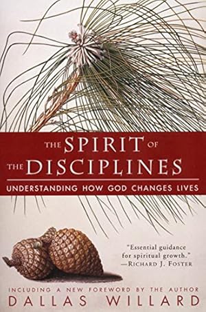 Seller image for The Spirit of the Disciplines: Understanding How God Changes Lives for sale by -OnTimeBooks-