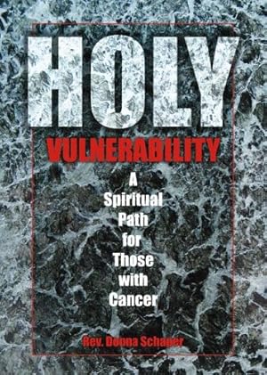 Seller image for Holy Vulnerability: A Spiritual Path for Those with Cancer for sale by -OnTimeBooks-