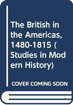 Seller image for The British in the Americas, 1480-1815 (Studies in Modern History) for sale by -OnTimeBooks-
