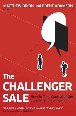 Immagine del venditore per The Challenger Sale: Taking Control of the Customer Conversation venduto da -OnTimeBooks-