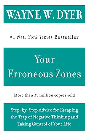 Immagine del venditore per Your Erroneous Zones: Step-by-Step Advice for Escaping the Trap of Negative Thinking and Taking Control of Your Life venduto da -OnTimeBooks-