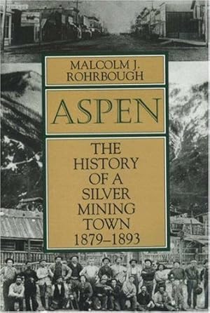 Immagine del venditore per Aspen: The History of a Silver Mining Town, 1879 - 1893 venduto da -OnTimeBooks-