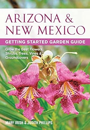 Image du vendeur pour Arizona & New Mexico Getting Started Garden Guide: Grow the Best Flowers, Shrubs, Trees, Vines & Groundcovers (Garden Guides) mis en vente par -OnTimeBooks-