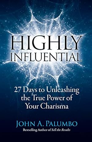 Bild des Verkufers fr Highly Influential: 27 Days to Unleashing the True Power of Your Charisma zum Verkauf von -OnTimeBooks-