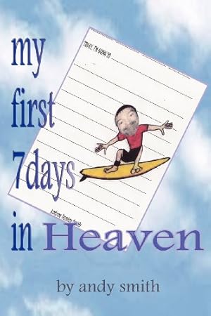 Seller image for my first 7 days in heaven for sale by -OnTimeBooks-