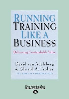 Seller image for Running Training Like a Business: Delivering Unmistakable Value (Large Print 16pt) for sale by moluna