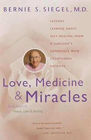 Imagen del vendedor de Love, Medicine and Miracles: Lessons Learned about Self-Healing from a Surgeon's Experience with Exceptional Patients a la venta por -OnTimeBooks-