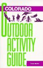 Seller image for Colorado Outdoor Activity Guide for sale by -OnTimeBooks-