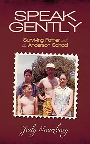Seller image for Speak Gently: Surviving Father and the Anderson School for sale by -OnTimeBooks-