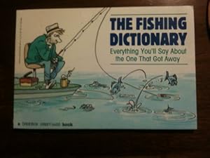 Bild des Verkufers fr The Fishing Dictionary : Everything You'll Say about the One That Got Away zum Verkauf von -OnTimeBooks-