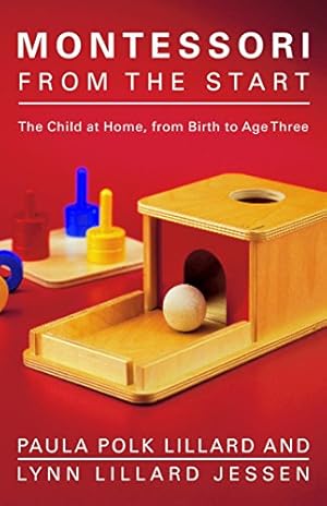 Imagen del vendedor de Montessori from the Start: The Child at Home, from Birth to Age Three a la venta por -OnTimeBooks-