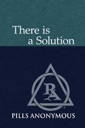 Image du vendeur pour There Is A Solution: The Twelve Steps and Twelve Traditions of Pills Anonymous mis en vente par -OnTimeBooks-