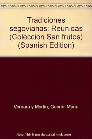 Imagen del vendedor de Tradiciones segovianas: Reunidas (Coleccio n San frutos) (Spanish Edition) a la venta por -OnTimeBooks-