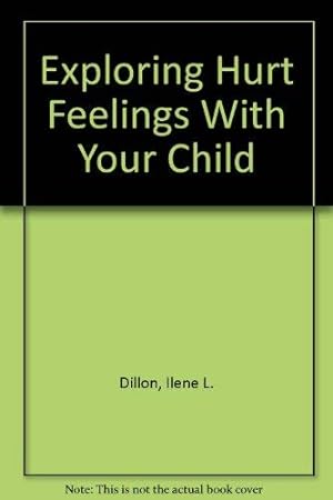 Bild des Verkufers fr Exploring Hurt Feelings With Your Child zum Verkauf von -OnTimeBooks-
