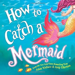 Seller image for How to Catch a Mermaid for sale by -OnTimeBooks-