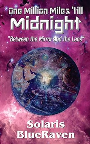 Seller image for One Million Miles 'till Midnight: "Between the Mirror and the Lens" for sale by -OnTimeBooks-