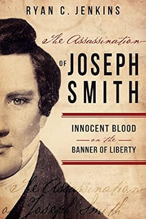 Seller image for The Assassination of Joseph Smith: Innocent Blood on the Banner of Liberty for sale by -OnTimeBooks-