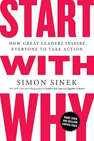 Bild des Verkufers fr Start with Why: How Great Leaders Inspire Everyone to Take Action zum Verkauf von -OnTimeBooks-