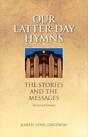 Imagen del vendedor de Our Latter-day Hymns: The Stories and the Messages a la venta por -OnTimeBooks-