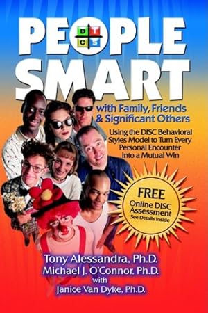 Bild des Verkufers fr People Smart with Family, Friends & Significant Others: Using the Disc Behavioral Styles Model to Turn Every Personal Encounter Into a Mutual Win zum Verkauf von -OnTimeBooks-