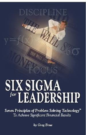 Imagen del vendedor de Six Sigma for Leadership. Seven Principles of Problem-Solving Technology To Achieve Significant Financial Results a la venta por -OnTimeBooks-