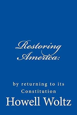 Immagine del venditore per Restoring America:: by returning to its Constitution venduto da -OnTimeBooks-