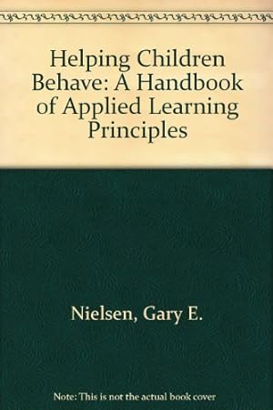 Image du vendeur pour Helping Children Behave: A Handbook of Applied Learning Principles mis en vente par -OnTimeBooks-