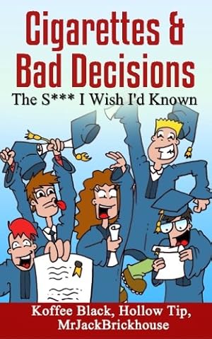 Image du vendeur pour Cigarettes & Bad Decisions The S*** I Wish I'd Known mis en vente par -OnTimeBooks-