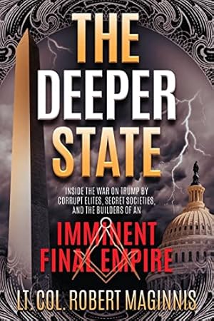 Imagen del vendedor de The Deeper State: Inside the War on Trump by Corrupt Elites, Secret Societies, and the Builders of An Imminent Final Empire a la venta por -OnTimeBooks-