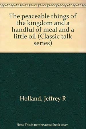Bild des Verkufers fr The peaceable things of the kingdom and a handful of meal and a little oil (Classic talk series) zum Verkauf von -OnTimeBooks-
