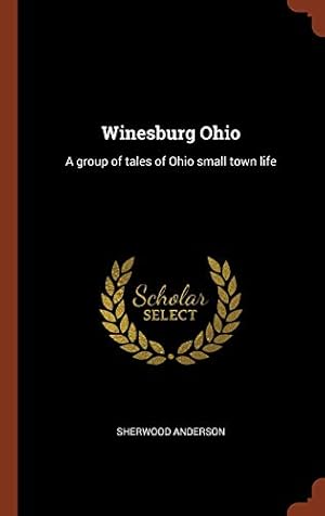 Bild des Verkufers fr Winesburg Ohio: A group of tales of Ohio small town life zum Verkauf von -OnTimeBooks-