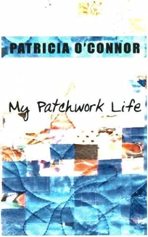 Image du vendeur pour My Patchwork Life mis en vente par -OnTimeBooks-