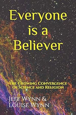 Bild des Verkufers fr Everyone is a Believer: The Growing Convergence of Science and Religion zum Verkauf von -OnTimeBooks-