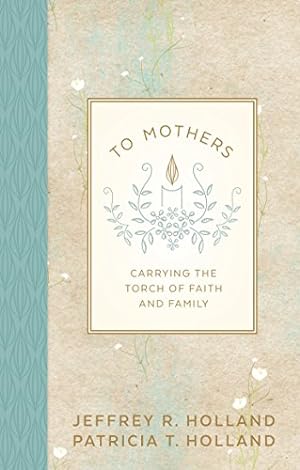 Bild des Verkufers fr To Mothers: Carrying the Torch of Faith and Family zum Verkauf von -OnTimeBooks-