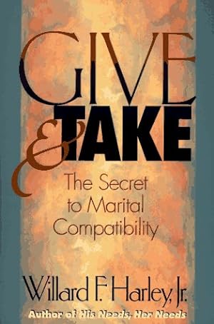 Seller image for Give & Take: The Secret to Marital Compatibility for sale by -OnTimeBooks-