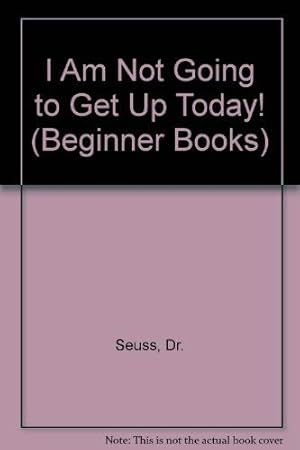 Image du vendeur pour I AM NOT GOING TO GET UP TODAY (Beginner Books) mis en vente par -OnTimeBooks-