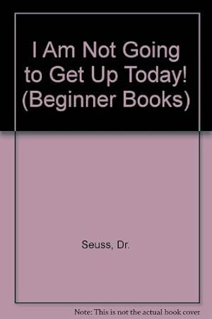 Immagine del venditore per I AM NOT GOING TO GET UP TODAY (Beginner Books) venduto da -OnTimeBooks-