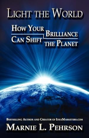 Seller image for Light the World: How Your Brilliance Can Shift The Planet for sale by -OnTimeBooks-