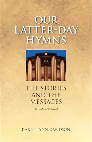 Immagine del venditore per Our Latter-day Hymns: The Stories and the Messages venduto da -OnTimeBooks-
