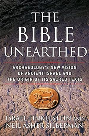Seller image for The Bible Unearthed: Archaeology's New Vision of Ancient Israel and the Origin of Its Sacred Texts for sale by -OnTimeBooks-