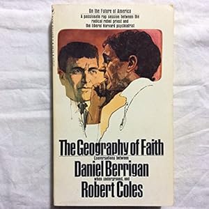 Seller image for Geography of Faith, The: Conversations between Daniel Berrigan when Underground, and Robert Coles for sale by -OnTimeBooks-
