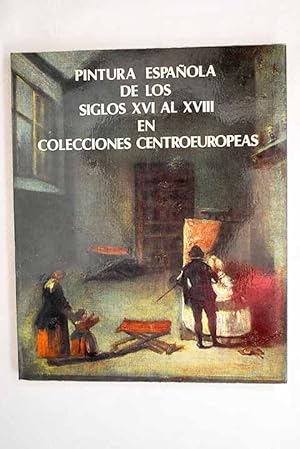 Seller image for Pintura espaola de los siglos XVI al XVIII en colecciones centroeuropeas for sale by Alcan Libros