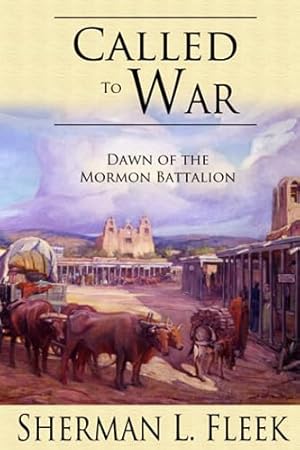 Seller image for Called to War: Dawn of the Mormon Battalion for sale by -OnTimeBooks-