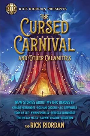 Image du vendeur pour Rick Riordan Presents: Cursed Carnival and Other Calamities, The: New Stories About Mythic Heroes mis en vente par -OnTimeBooks-