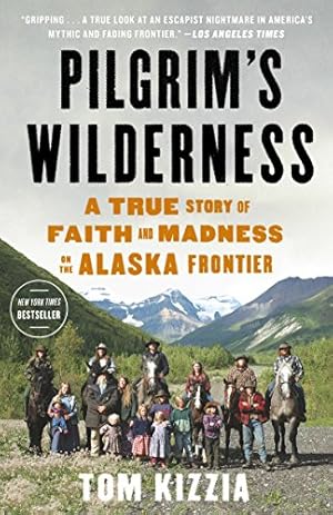 Imagen del vendedor de Pilgrim's Wilderness: A True Story of Faith and Madness on the Alaska Frontier a la venta por -OnTimeBooks-