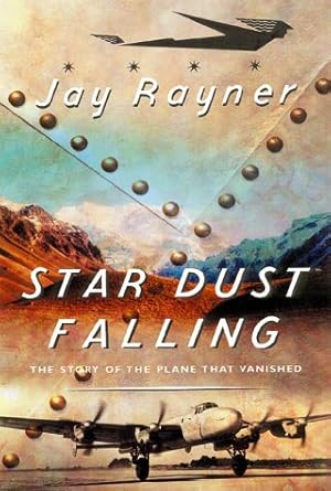 Immagine del venditore per Star Dust Falling: The Story of the Plane That Vanished venduto da -OnTimeBooks-